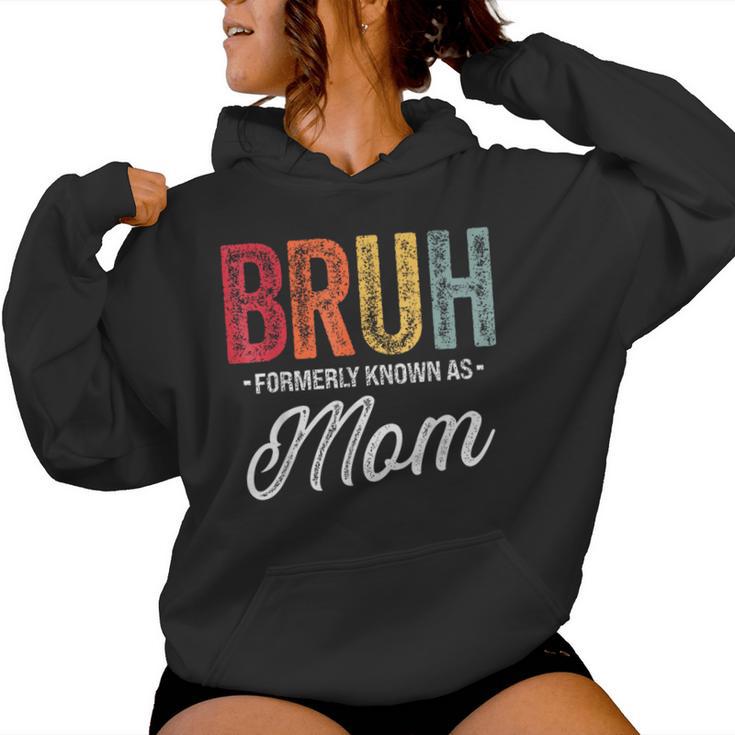 Bruh Formerly Known As Mom For Mom Mother's Day Women Hoodie