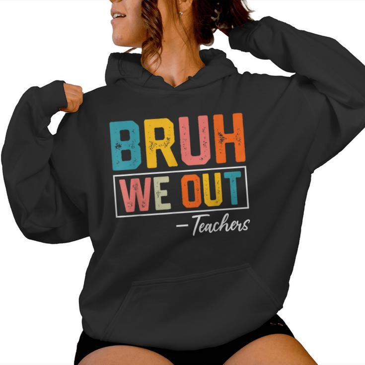 Bruh We Out Teachers Out Of School Women Hoodie
