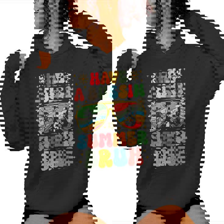 Have A Bussin Summer Bruh Teacher We Out Last Day Of School Women Hoodie