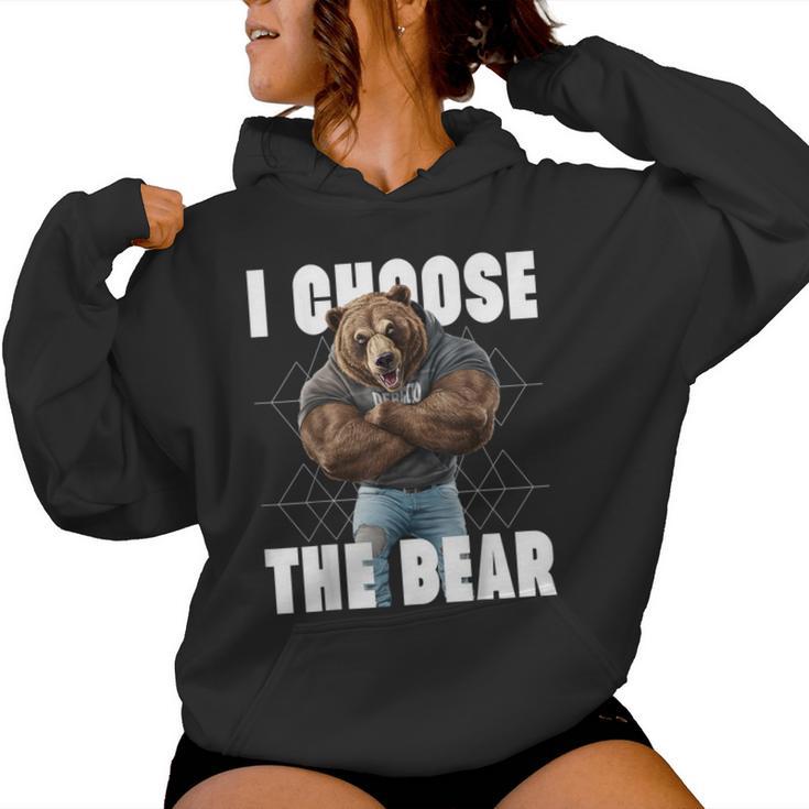 I Choose The Bear In Woods 2024 I Pick The Bear Choice Women Hoodie