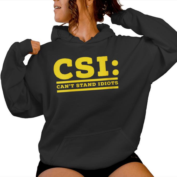 Csi Can’T Stand Idiots Sarcastic Dad Joke Pun Humor Women Hoodie