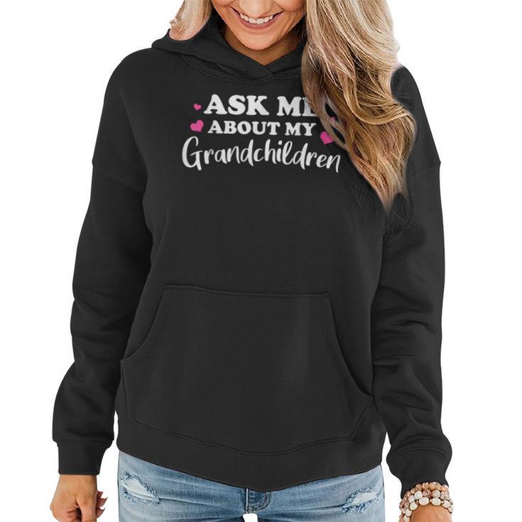 Cute Ask Me About My Grandchildren For Grandma Grandpa Women Hoodie