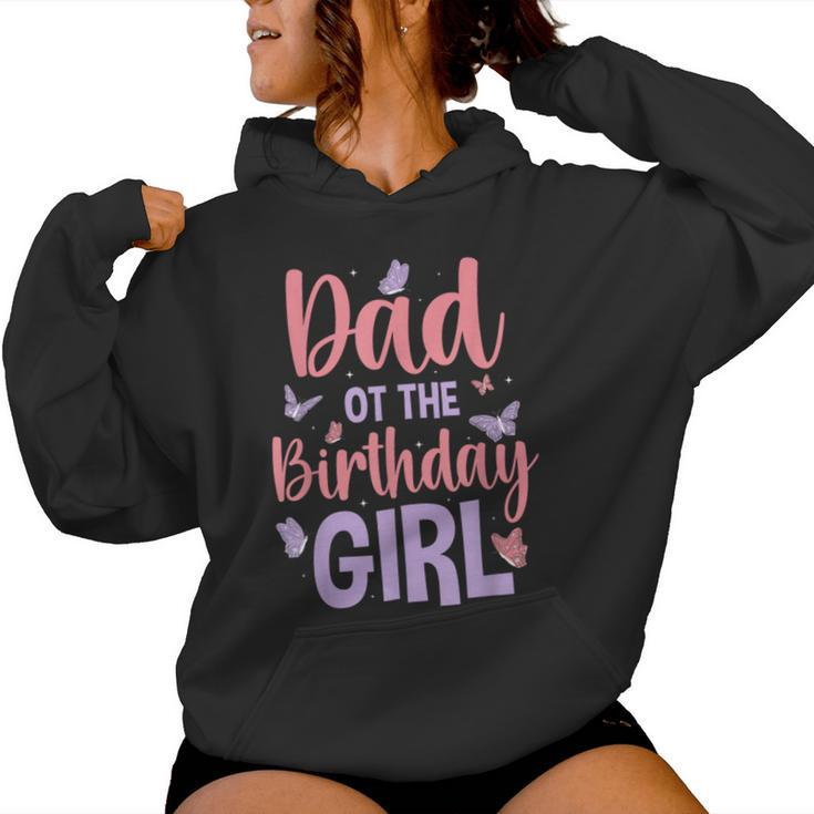 Dad Of The Birthday Girl Butterfly Party Matching Family Women Hoodie