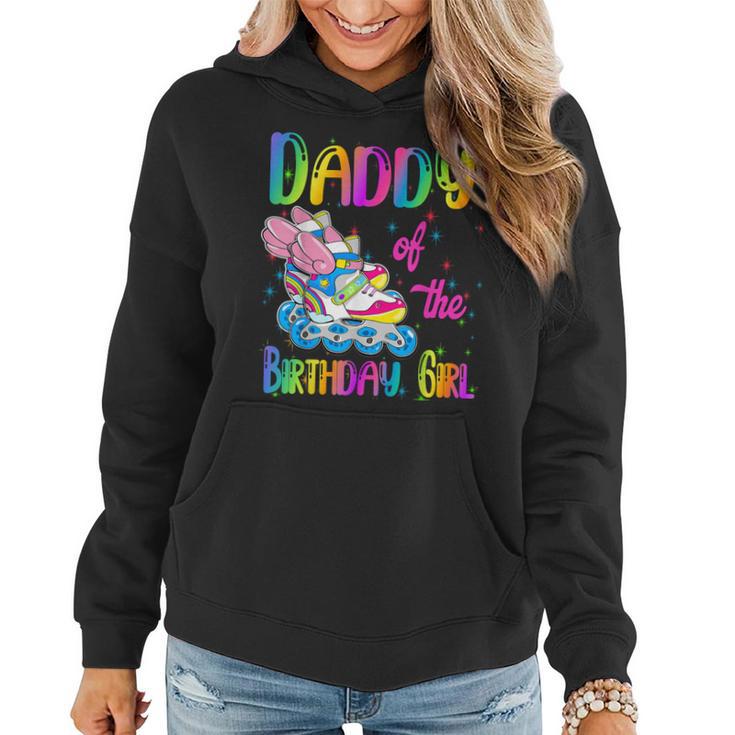 Daddy Of The Birthday Girl Rolling Skate Family Party Women Hoodie