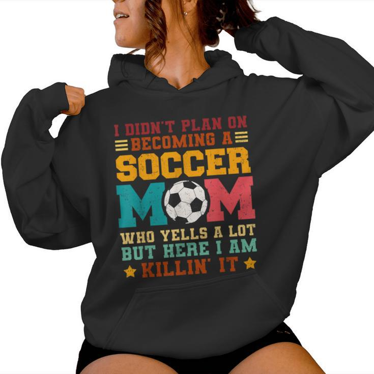 I Didn't Plan On Becoming A Soccer Mom Vintage Women Hoodie