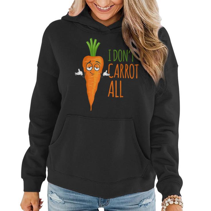 I Don't Carrot All Vegan Puns T & Women Women Hoodie