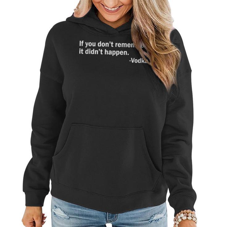 If You Don't Remember It Didn't Happen Vodka Women Hoodie