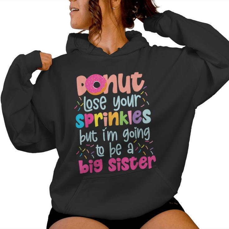 Donut Lose Your Sprinkles But I'm Going To Be A Big Sister Women Hoodie