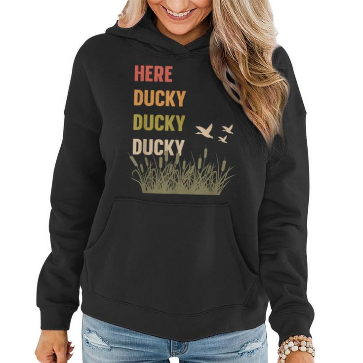 Here Ducky Ducky Ducky Duck Call For Duck Hunters Women Hoodie