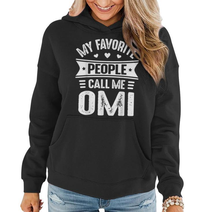My Favorite People Call Me Omi Mother's Day Omi Women Hoodie