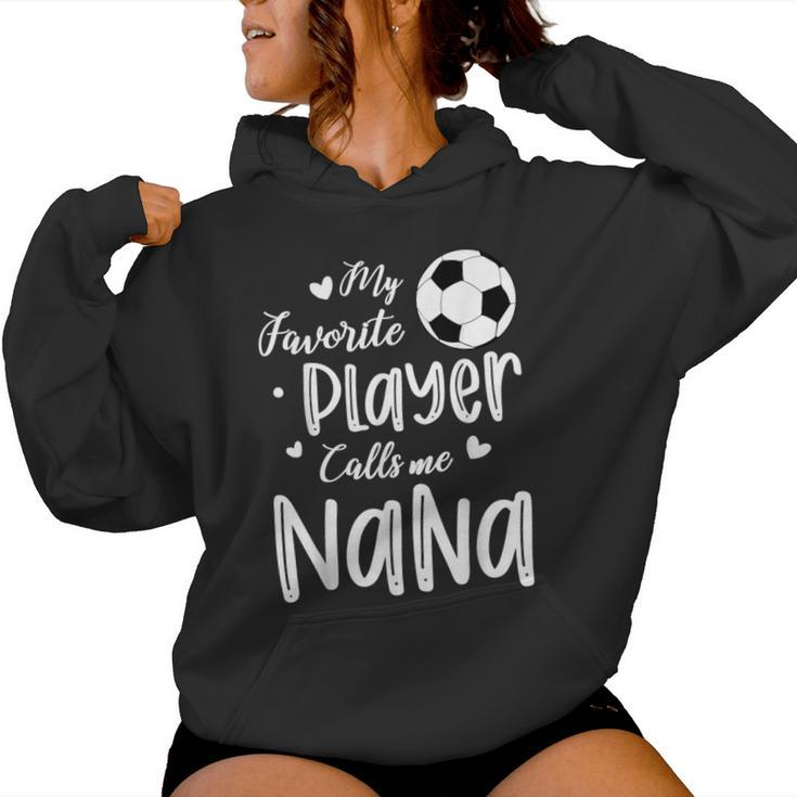 My Favorite Player Calls Me Nana Soccer Player Women Hoodie