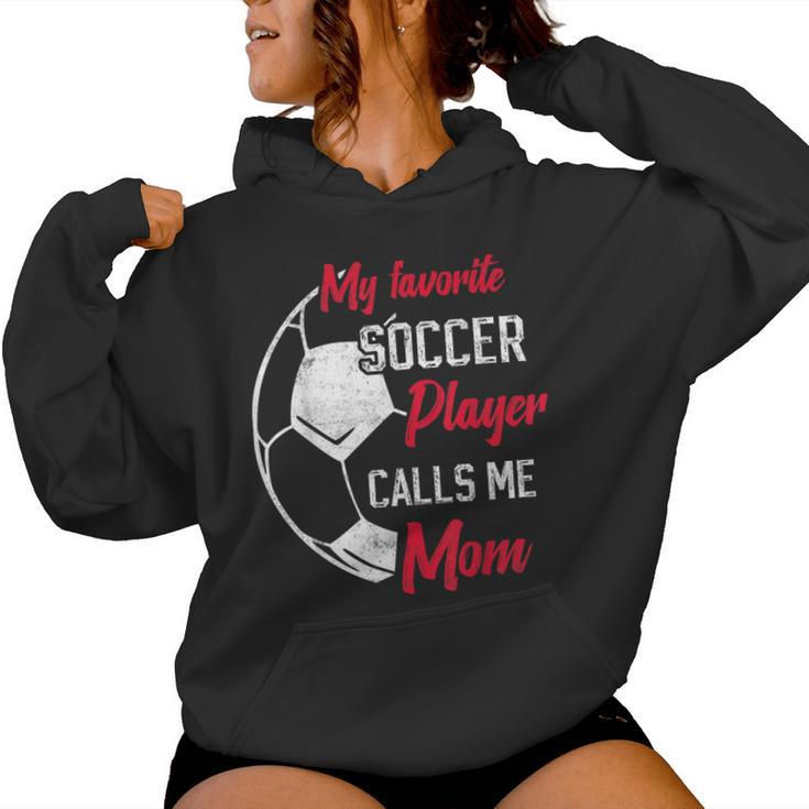 My Favorite Soccer Player Calls Me Mom Soccer Mother Women Hoodie