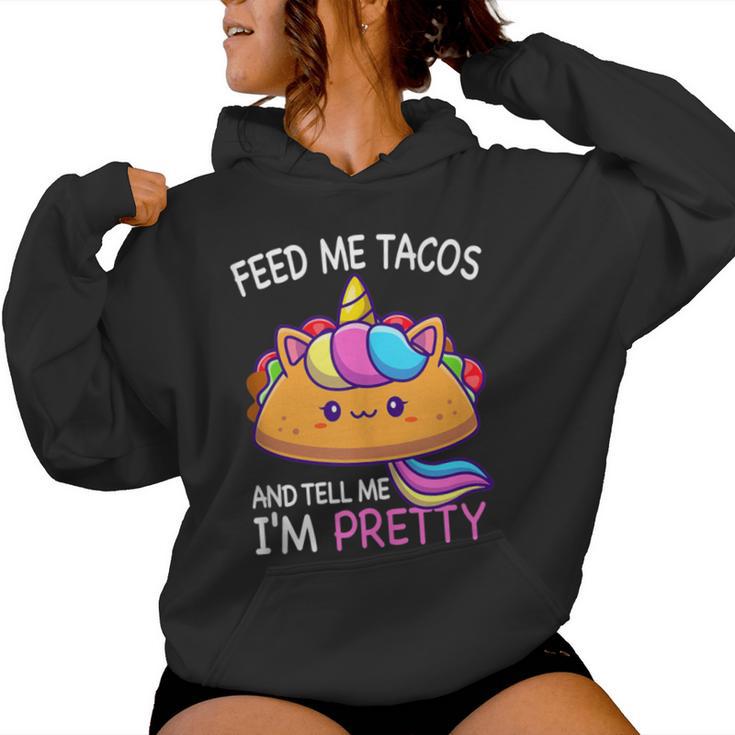 Feed Me Tacos And Tell Me I'm Pretty Girls Tacos Lover Women Hoodie