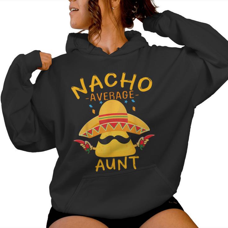 Fun Aunt Mexican  Saying Nacho Average Aunt Women Hoodie