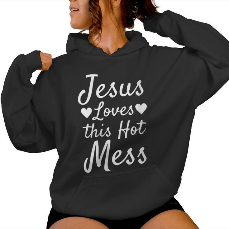 Christian Quote For Moms Jesus Loves This Hot Mess Women Hoodie