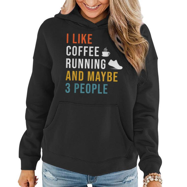 I Like Coffee Running & Maybe 3 People Runner Caffeine Women Hoodie