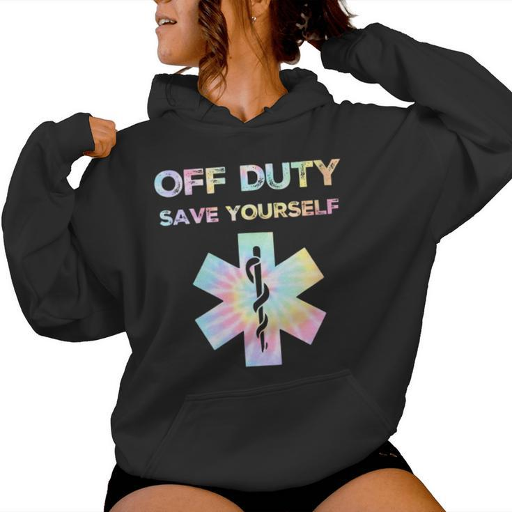 Off Duty Save Yourself Tie Dye Nurse Life Women Women Hoodie