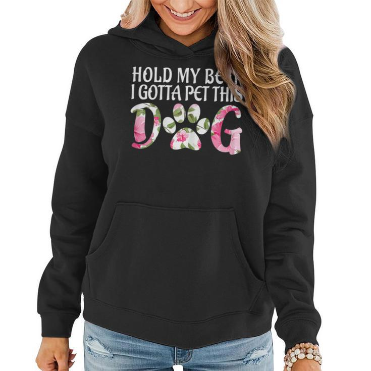 Puppy Lover Hold My Beer I Gotta Pet This Dog Women Hoodie