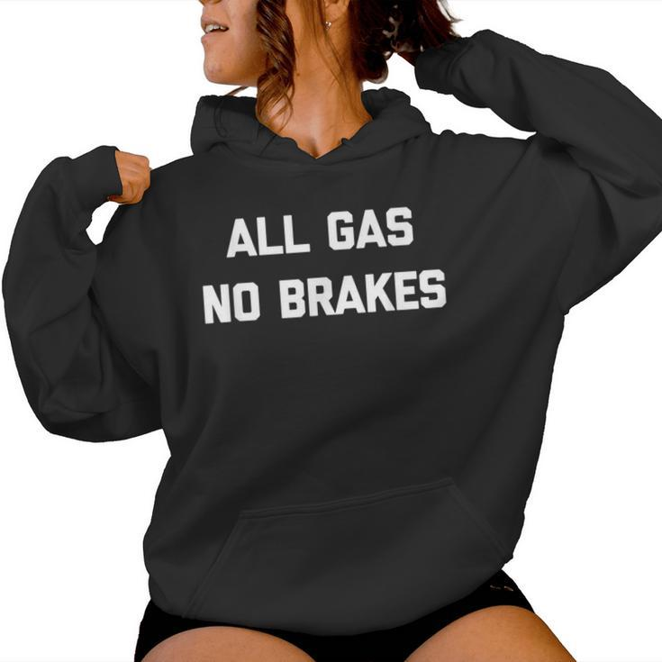 All Gas No Brakes Saying Sarcastic Novelty Women Hoodie