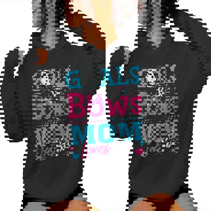 Gender Reveal Goals Or Bows Mom Loves You Soccer Women Hoodie