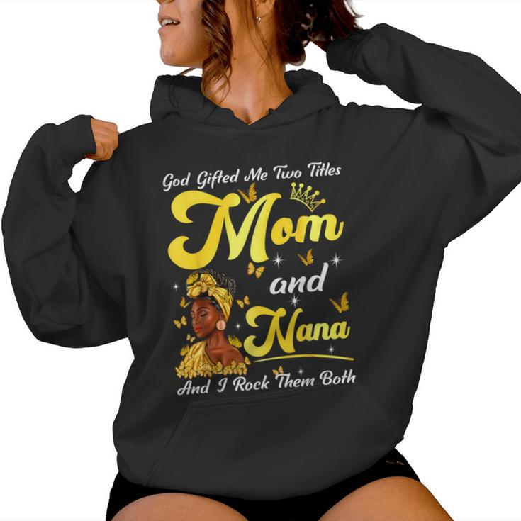 Goded Me Two Titles Mom And Nana African Woman Mothers Women Hoodie