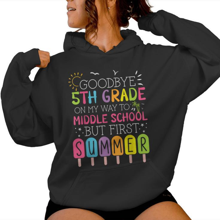 Goodbye 5Th Grade Graduation To Middle School First Summer Women Hoodie