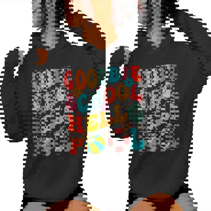 Goodbye School Hello Pool Summer Groovy Last Day Of School Women Hoodie