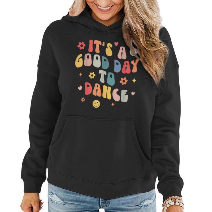 Groovy Its A Good Day To Dance Dance Teacher Women Hoodie