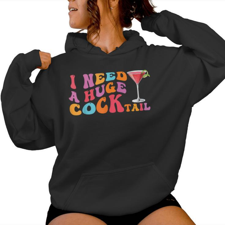 Groovy I Need A Huge Cocktail  Adult Humor Drinking Women Hoodie