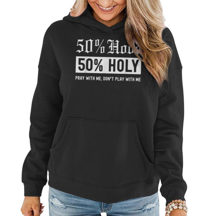 Half Hood Half Holy 50 Per Cent Christian Theme Women Hoodie