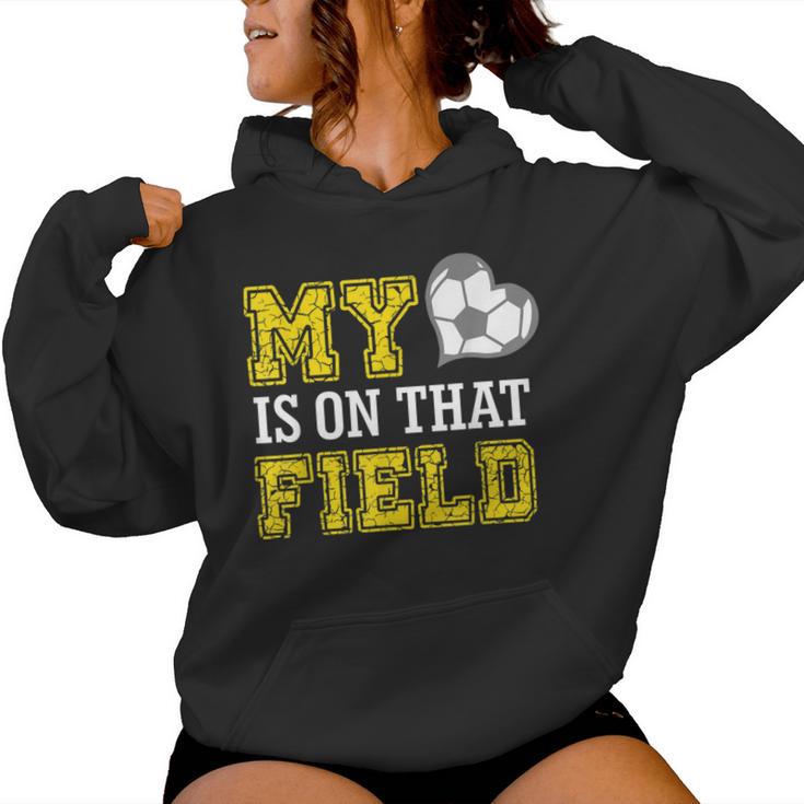 My Heart Is On That Field Crazy Soccer Mom Life Women Hoodie