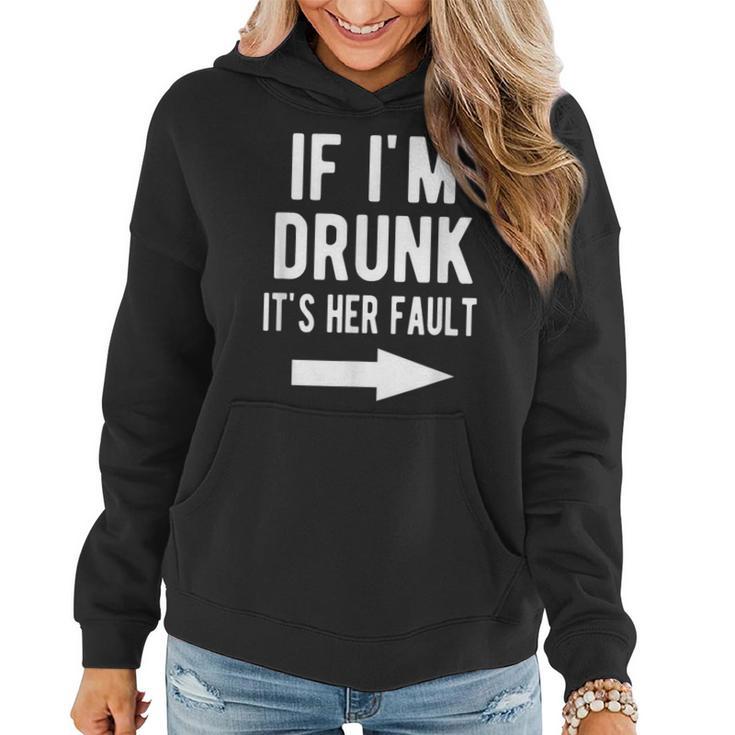 If I'm Drunk It's Her Fault Best Friends Arrow Women Hoodie