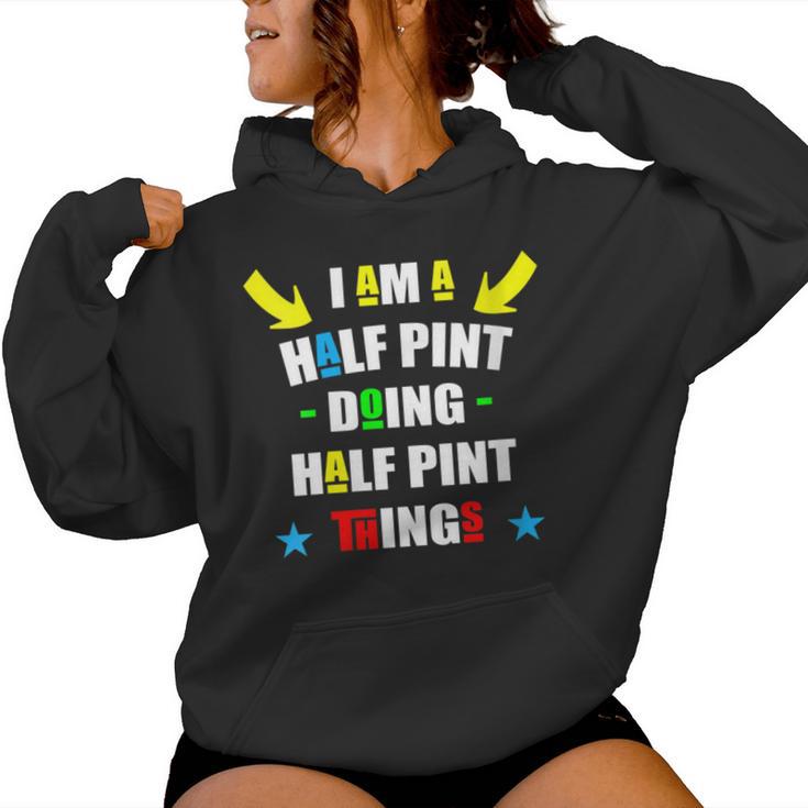 I'm A Half Pint Doing Half Pint Things Cute Half Pint Women Hoodie