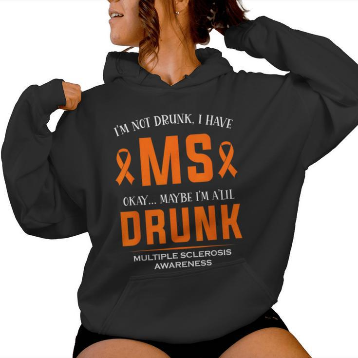 I'm Not Drunk I Have Ms Multiple Sclerosis Awareness Women Hoodie