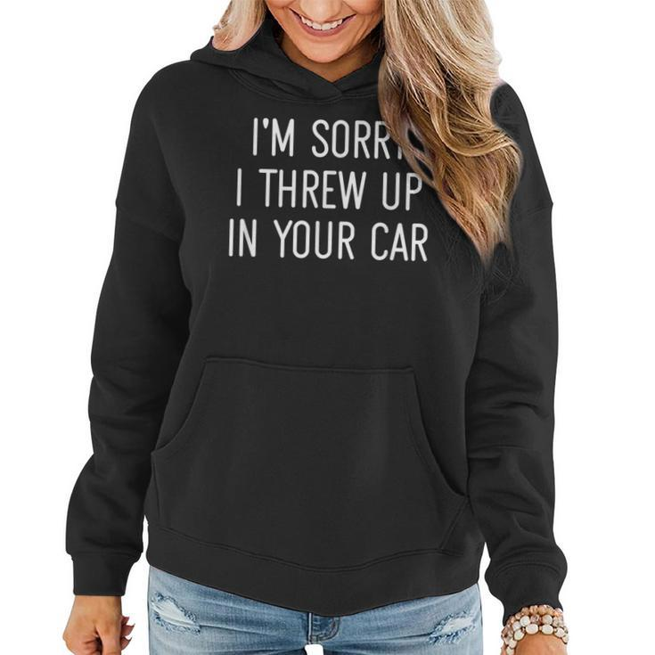 I'm Sorry I Threw Up In Your Car Jokes Sarcastic Women Hoodie