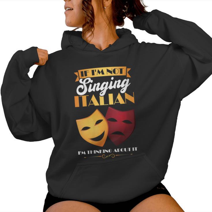 I'm Thinking About Singing Italian Opera Singer Women Hoodie