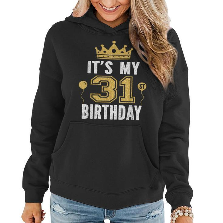 It's My 31St Birthday For 31 Years Old Man And Woman Women Hoodie
