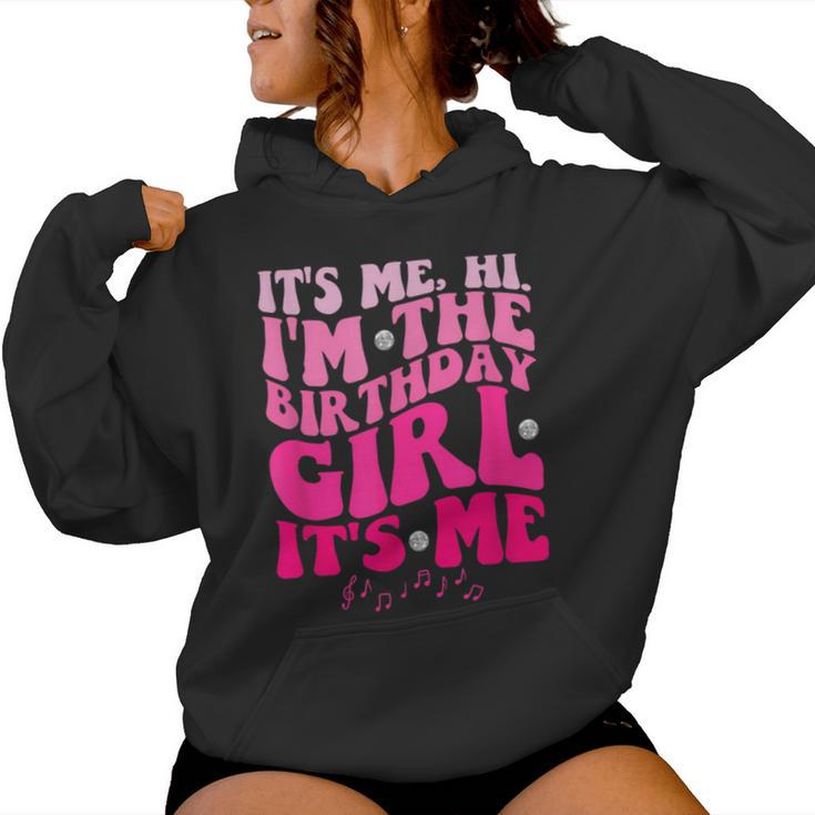 Its Me Hi I'm The Birthday Girl Its Me-Birthday Party Girls Women Hoodie