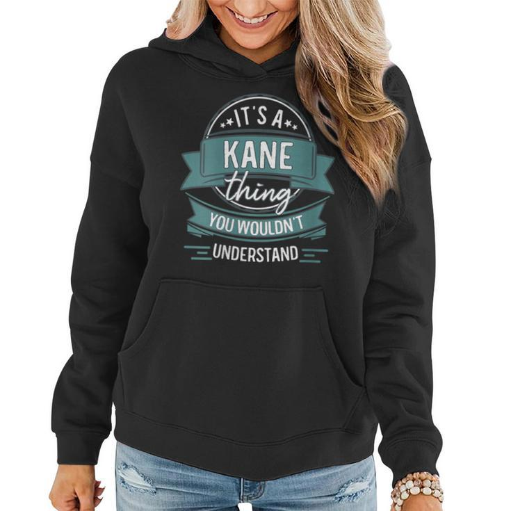 It's A Kane Thing You Wouldn't Understand First Name Women Hoodie