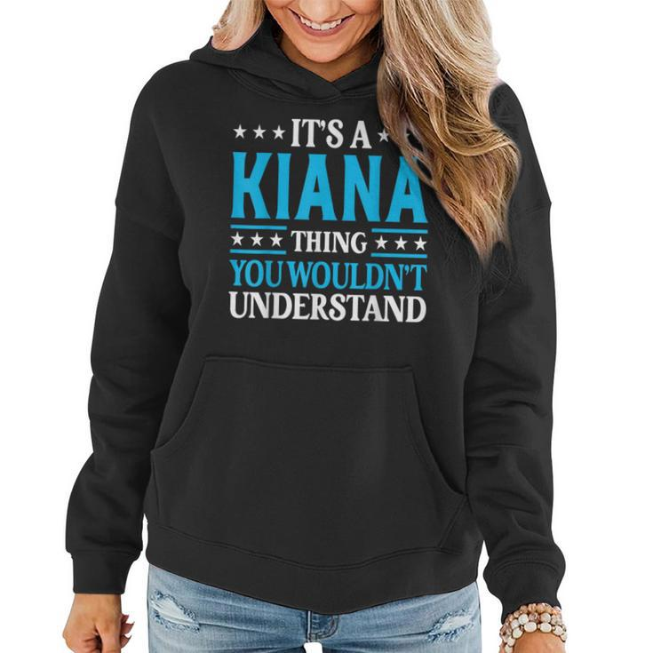 It's A Kiana Thing Wouldn't Understand Girl Name Kiana Women Hoodie