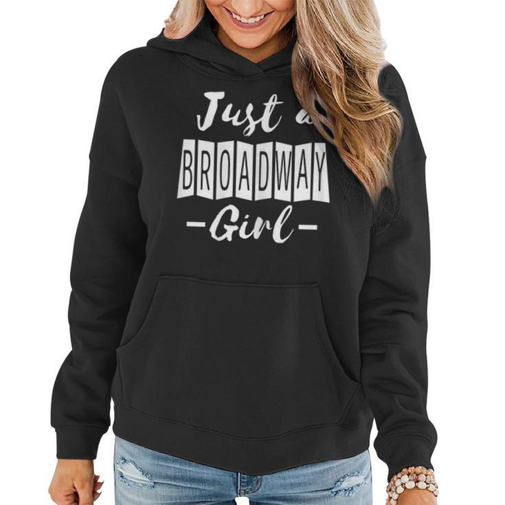 Just A Broadway Girl Cute Theatre Lover Theater Actor Women Hoodie