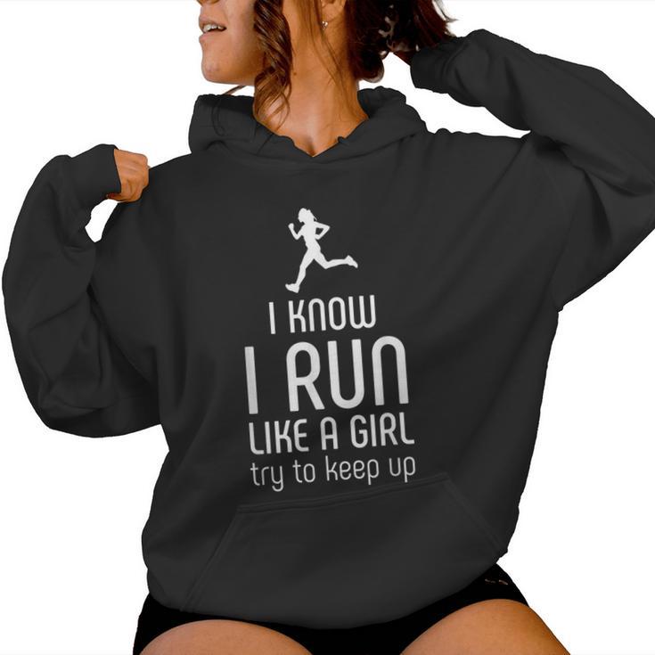 I Know I Run Like A Girl Try To Keep Up Runner Women Hoodie