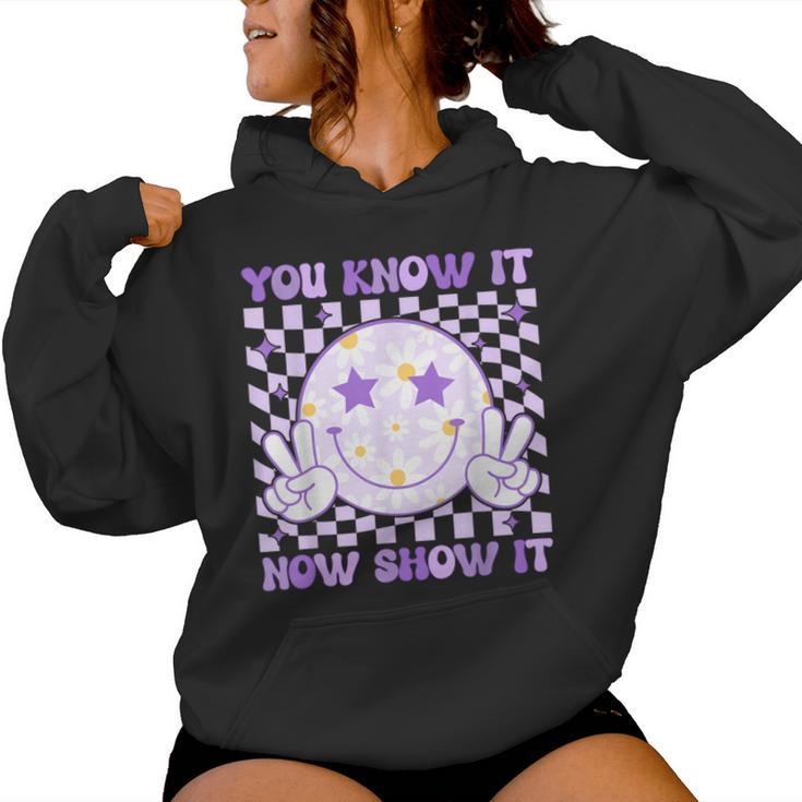 You Know It Now Show It Test Day Teacher State Testing Day Women Hoodie