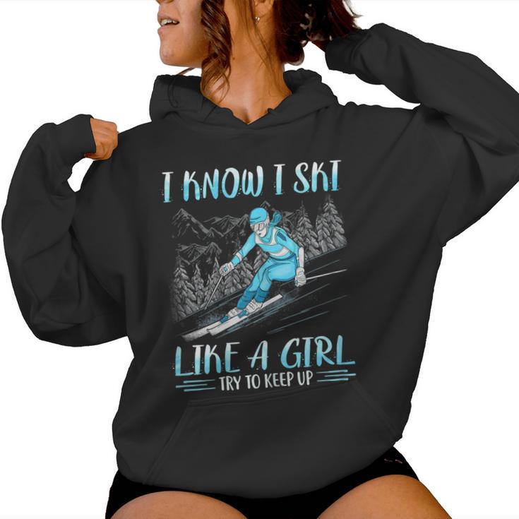 I Know I Ski Like Girl Try To Keep Up Skiing Skier Women Hoodie