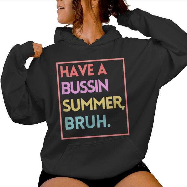 Last Day Of School Have A Bussin Summer Bruh Women Hoodie