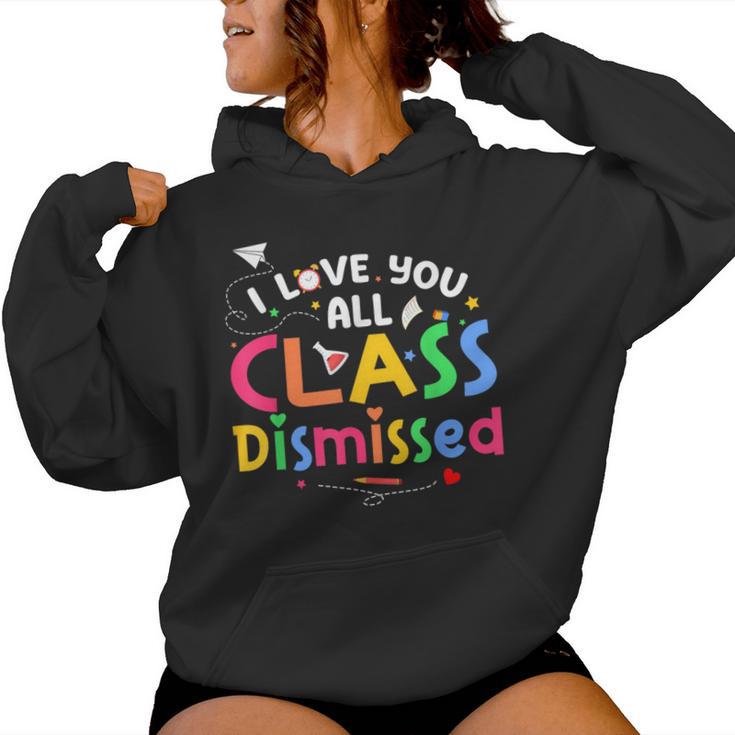 Last Day Of School I Love You All Class Dismissed Teacher Women Hoodie