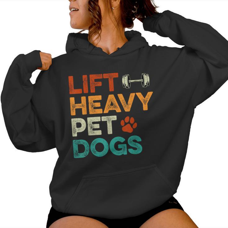 Lift Heavy Pet Dogs Gym Workout Pet Lover Canine Women Women Hoodie