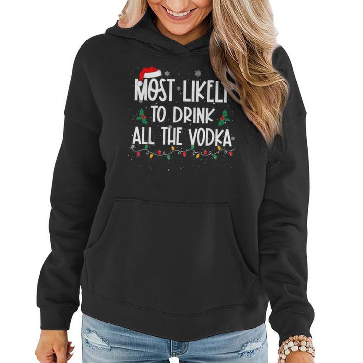 Most Likely To Drink All Vodka Christmas Drinking Alcohol Women Hoodie