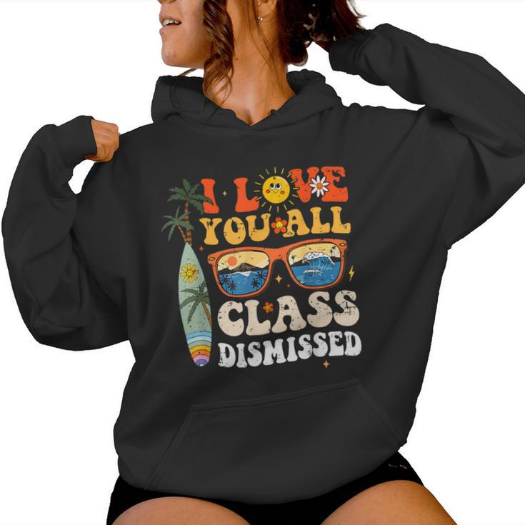 I Love You All Class Dismissed End Of Year School Teacher Women Hoodie