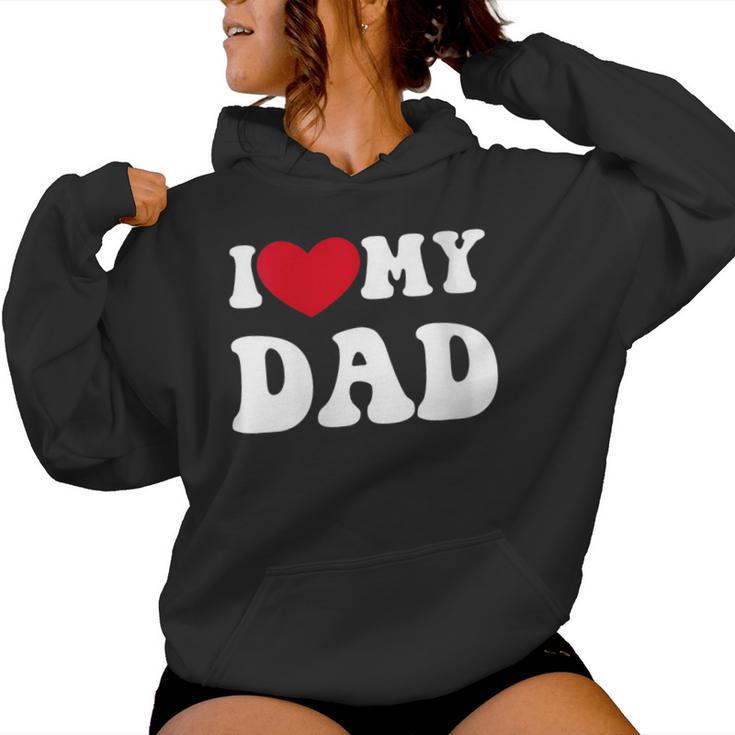 I Love My Dad Quote Father's Day Women Hoodie